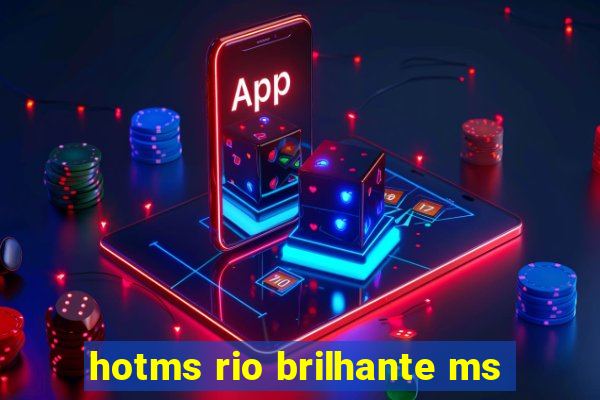 hotms rio brilhante ms